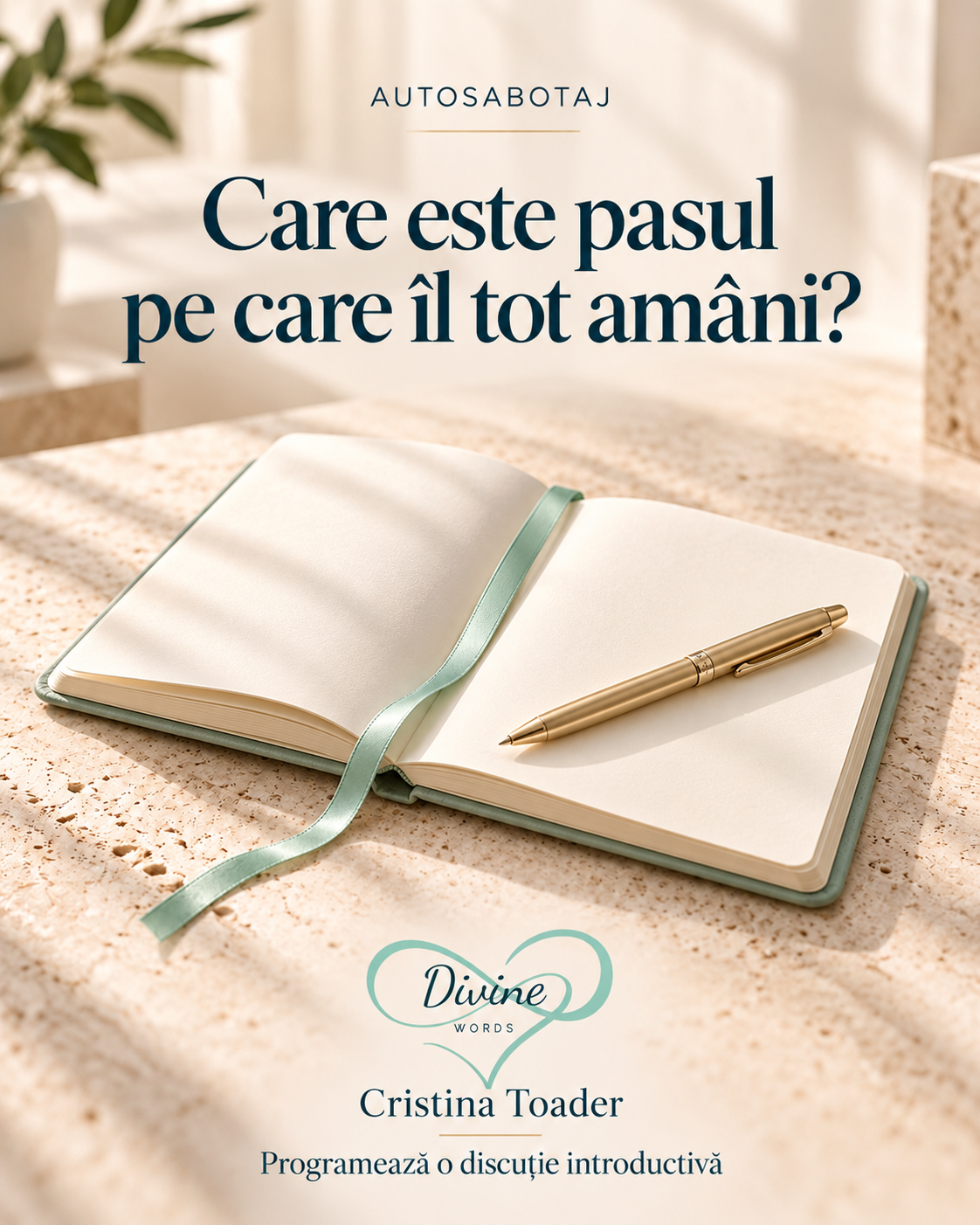 Un caiet crem deschis, un stilou auriu și un semn de carte verde mentă; vizual Divine Words despre primul pas și autosabotaj.